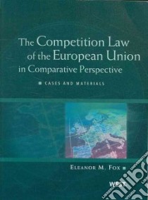 The Competition Law of the European Union in Comparative Perspective libro in lingua di Fox Eleanor M.