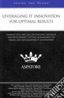 Leveraging It Innovation for Optimal Results libro in lingua di Aspatore Books