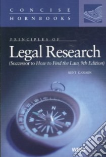 Principles of Legal Research libro in lingua di Olson Kent C.