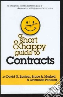 A Short and Happy Guide to Contracts libro in lingua di Epstein David G., Markell Bruce A., Ponoroff Lawrence