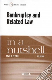 Bankruptcy and Related Law in a Nutshell libro in lingua di Epstein David G.