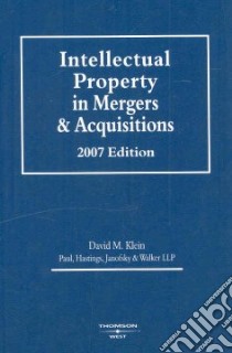 Intellectual Property in Mergers and Acquisitions 2007 libro in lingua di Klein David M.