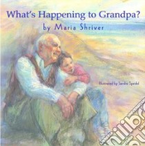 What's Happening to Grandpa libro in lingua di Shriver Maria, Speidel Sandra (ILT)