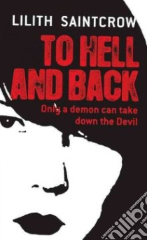 To Hell and Back libro in lingua di Saintcrow Lilith