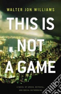 This Is Not a Game libro in lingua di Williams Walter Jon