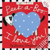 Peek-a-boo, I Love You! libro in lingua di Magsamen Sandra