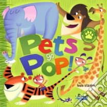 Pets Go Pop! libro in lingua di Bob Staake