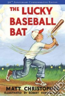 The Lucky Baseball Bat libro in lingua di Christopher Matt, Henneberger Robert (ILT)
