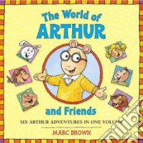 The World of Arthur and Friends libro in lingua di Brown Marc Tolon