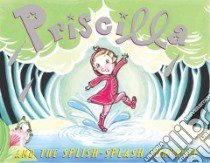 Priscilla And the Splish-Splash Surprise libro in lingua di Hobbie Nathaniel, Hobbie Jocelyn (ILT)