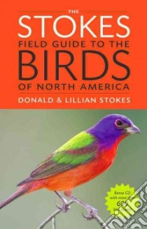 The Stokes Field Guide to the Birds of North America libro in lingua di Stokes Donald, Stokes Lillian, Lehman Paul (CON)