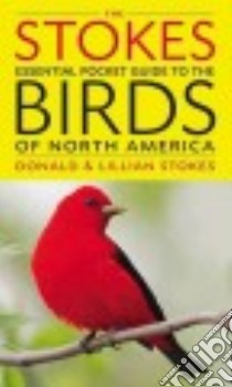The Stokes Essential Pocket Guide to the Birds of North America libro in lingua di Stokes Donald, Stokes Lillian
