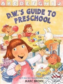 D. W.'s Guide to Preschool libro in lingua di Brown Marc Tolon