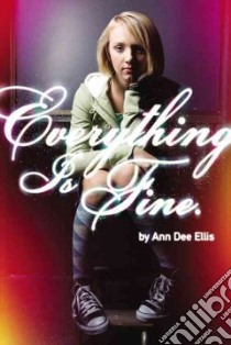 Everything Is Fine libro in lingua di Ellis Ann Dee