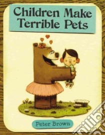 Children Make Terrible Pets libro in lingua di Brown Peter