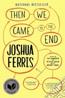 Then We Came to the End libro in lingua di Ferris Joshua
