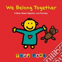 We Belong Together libro in lingua di Parr Todd