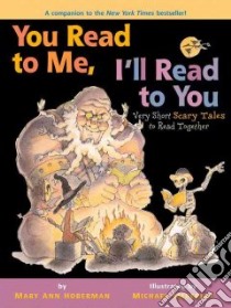 You Read to Me, I'll Read to You: Very Short Scary Tales to Read Together libro in lingua di Hoberman Mary Ann, Emberley Michael (ILT)