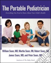 The Portable Pediatrician libro in lingua di Sears William, Sears Martha, Sears Robert, Sears James
