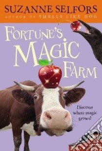Fortune's Magic Farm libro in lingua di Selfors Suzanne, Chien Catia (ILT)