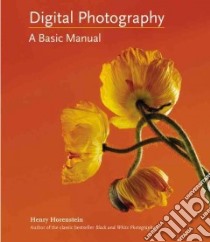 Digital Photography libro in lingua di Horenstein Henry, Carroll Allison (CON)