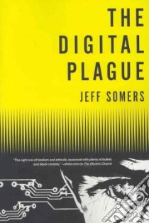The Digital Plague libro in lingua di Somers Jeff