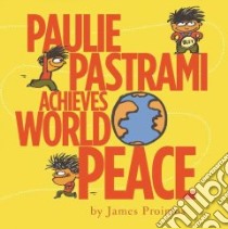Paulie Pastrami Achieves World Peace libro in lingua di Proimos James