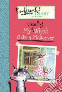 My Unwilling Witch Gets a Makeover libro in lingua di Oram Hiawyn, Warburton Sarah (ILT)