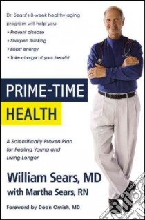 Prime-time Health libro in lingua di Sears William, Sears Martha, Ornish Dean (FRW)