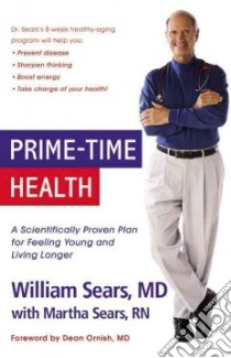 Prime Time Health libro in lingua di Sears William, Sears Martha (CON), Ornish Dean (FRW)