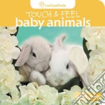 Touch & Feel, Baby Animals libro in lingua di Hale Rachael (PHT)