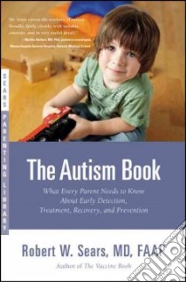 The Autism Book libro in lingua di Sears Robert W. M.D.
