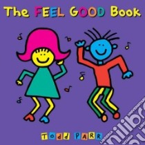 The Feel Good Book libro in lingua di Parr Todd