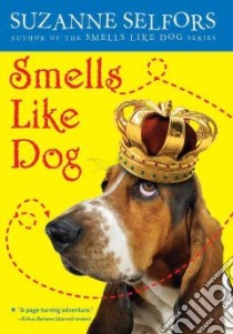 Smells Like Dog libro in lingua di Selfors Suzanne