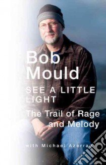 See a Little Light libro in lingua di Mould Bob, Azerrad Michael (CON)