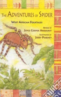The Adventures of Spider libro in lingua di Arkhurst Joyce Cooper, Pinkney Jerry (ILT)