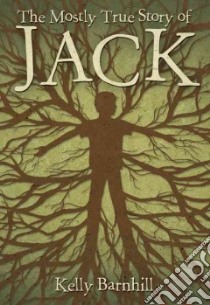 The Mostly True Story of Jack libro in lingua di Barnhill Kelly