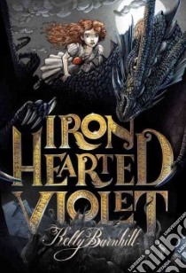 Iron Hearted Violet libro in lingua di Barnhill Kelly, Bruno Iacopo (ILT)