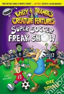 Super Soccer Freak Show libro in lingua di Scroggs Kirk