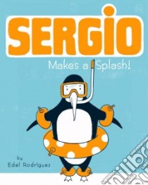 Sergio Makes a Splash libro in lingua di Rodriguez Edel
