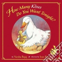 How Many Kisses Do You Want Tonight? libro in lingua di Bajaj Varsha, Bates Ivan (ILT)