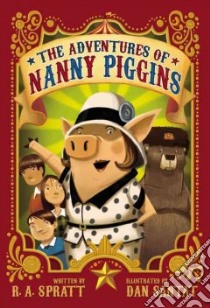 The Adventures of Nanny Piggins libro in lingua di Spratt R. A., Santat Dan (ILT)