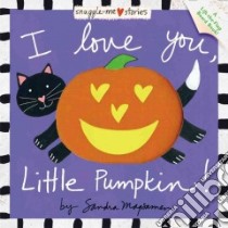 I Love You, Little Pumpkin! libro in lingua di Magsamen Sandra