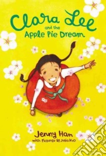 Clara Lee and the Apple Pie Dream libro in lingua di Han Jenny, Kuo Julia (ILT)