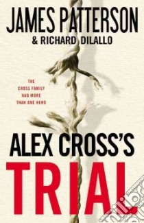 Alex Cross's Trial libro in lingua di Patterson James, Dilallo Richard