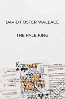 The Pale King libro in lingua di Wallace David Foster