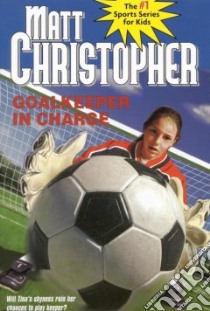 Goalkeeper in Charge libro in lingua di Christopher Matt, Hirschfeld Robert