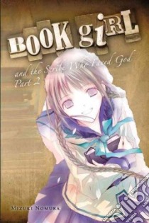 Book Girl and the Scribe Who Faced God libro in lingua di Nomura Mizuki