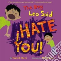 The Day Leo Said I Hate You! libro in lingua di Harris Robie H., Bang Molly (ILT)