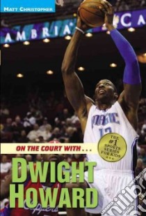On the Court With--Dwight Howard libro in lingua di Christopher Matt, Peters Stephanie (CON)